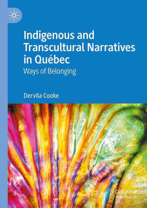 Book cover of Indigenous and Transcultural Narratives in Québec: Ways of Belonging (2024)