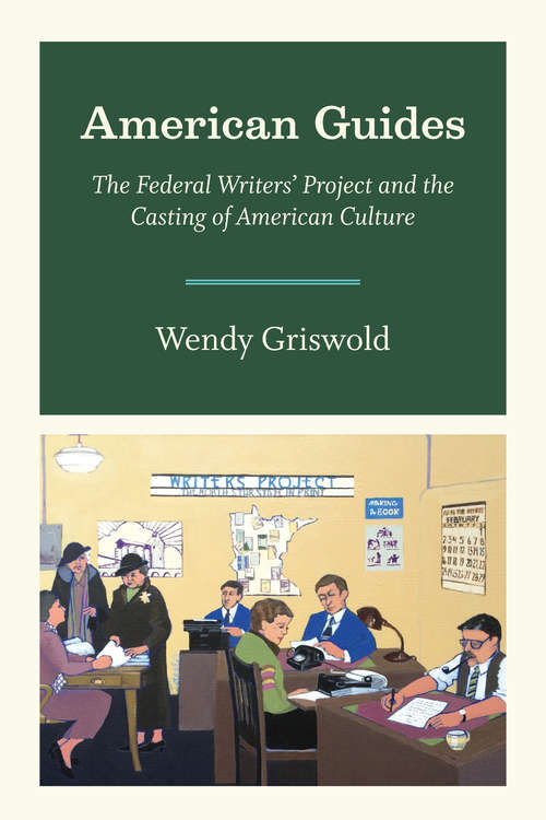 Book cover of American Guides: The Federal Writers’ Project and the Casting of American Culture