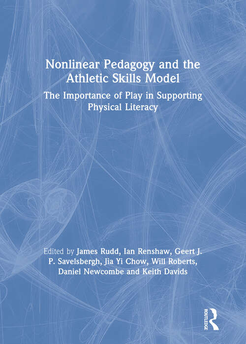 Nonlinear Pedagogy and the Athletic Skills Model: The Importance of Play in Supporting Physical Literacy
