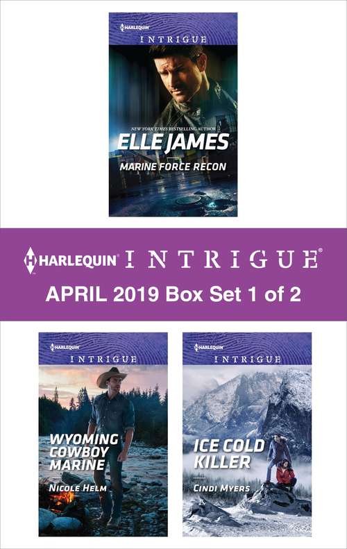 Book cover of Harlequin Intrigue April 2019 - Box Set 1 of 2: Marine Force Recon\Wyoming Cowboy Marine\Ice Cold Killer (Original)