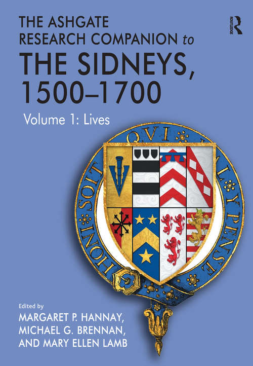 The Ashgate Research Companion to The Sidneys, 1500-1700: Volume 1: Lives