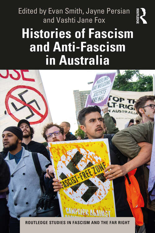 Histories of Fascism and Anti-Fascism in Australia (Routledge Studies in Fascism and the Far Right)