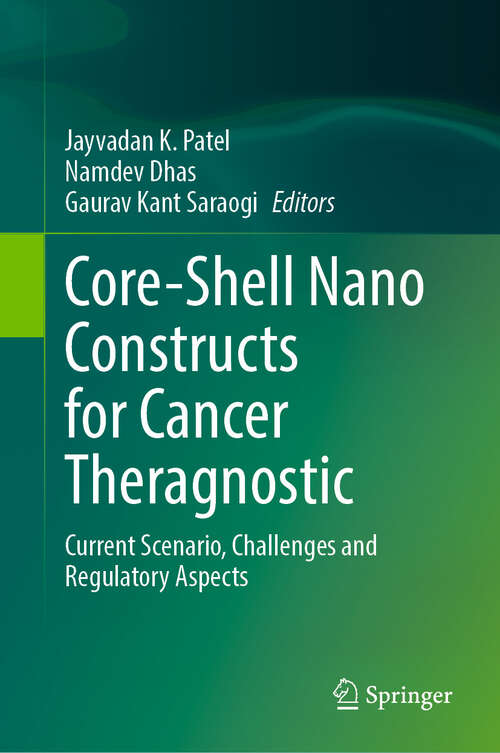Book cover of Core-Shell Nano Constructs for Cancer Theragnostic: Current Scenario, Challenges and Regulatory Aspects