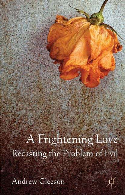 Book cover of A Frightening Love: Recasting the Problem of Evil