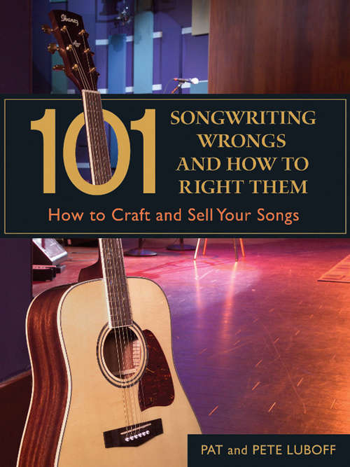 Book cover of 101 Songwriting Wrongs and How to Right Them: How to Craft and Sell Your Songs