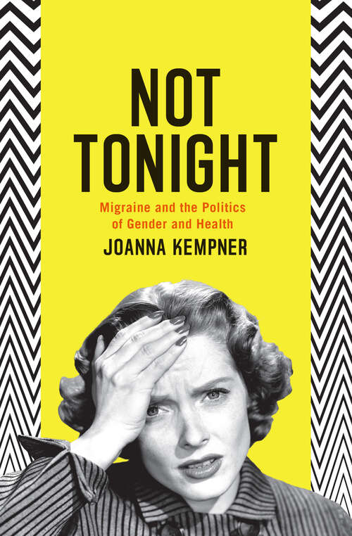 Book cover of Not Tonight: Migraine and the Politics of Gender and Health