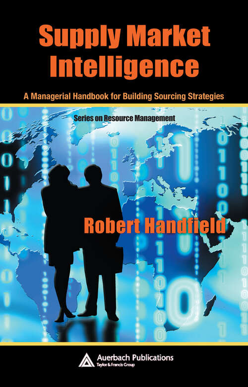 Book cover of Supply Market Intelligence: A Managerial Handbook for Building Sourcing Strategies (1) (Resource Management)