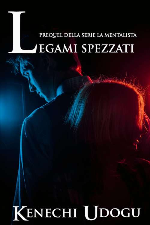 Book cover of Legami Spezzati: Prequel della serie La Mentalista