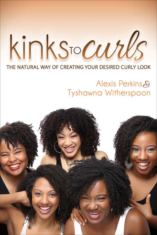Book cover of Kinks to Curls: The Natural Way of Creating Your Desired Curly Look