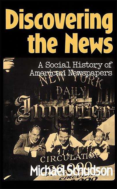 Book cover of Discovering The News: A Social History Of American Newspapers