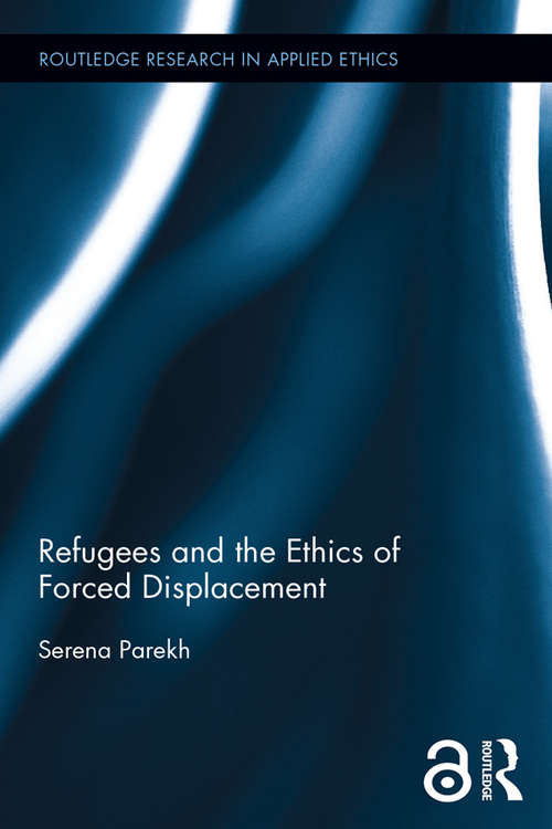 Book cover of Refugees and the Ethics of Forced Displacement (Open Access) (Routledge Research in Applied Ethics)