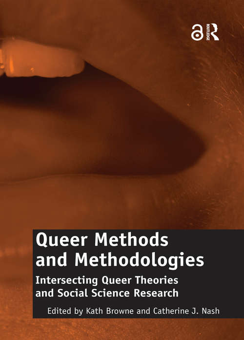 Queer Methods and Methodologies (Open Access): Intersecting Queer Theories and Social Science Research