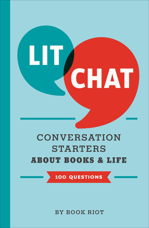 Book cover of Lit Chat: Conversation Starters about Books and Life (100 Questions)