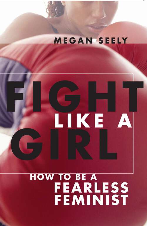 Book cover of Fight Like a Girl: How to Be a Fearless Feminist