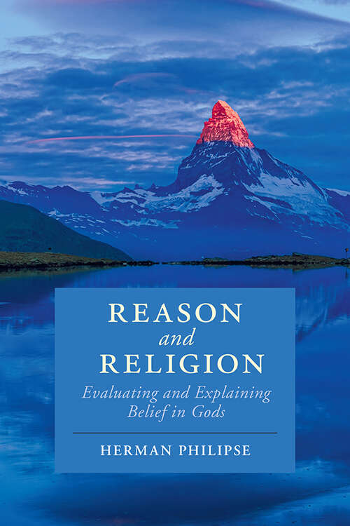 Book cover of Reason and Religion: Evaluating and Explaining Belief in Gods (Cambridge Studies in Religion, Philosophy, and Society)