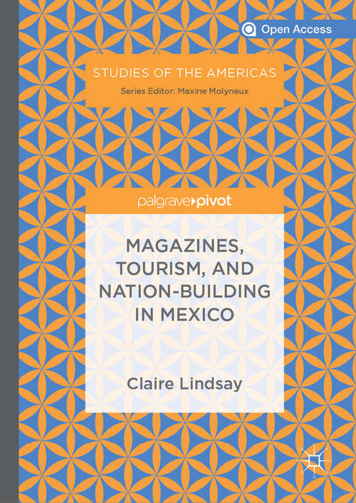 Book cover of Magazines, Tourism, and Nation-Building in Mexico (1st ed. 2019) (Studies of the Americas)