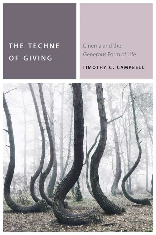 Book cover of The Techne of Giving: Cinema and the Generous Form of Life (Commonalities)