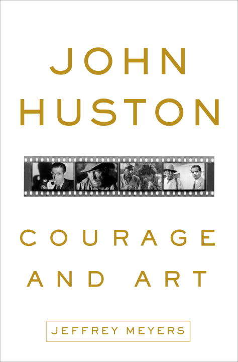 Book cover of John Huston: Courage and Art