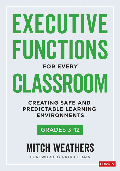 Book cover of Executive Functions for Every Classroom, Grades 3-12: Creating Safe and Predictable Learning Environments
