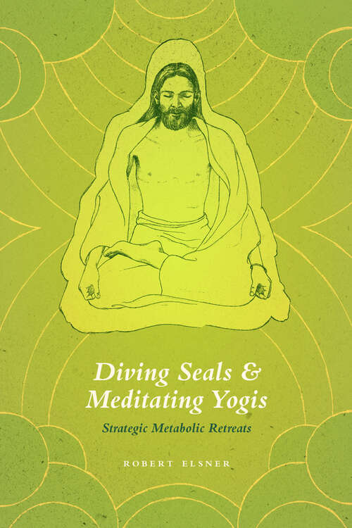 Book cover of Diving Seals and Meditating Yogis: Strategic Metabolic Retreats