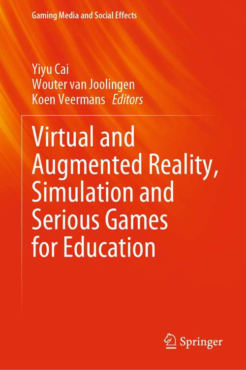 Virtual and Augmented Reality, Simulation and Serious Games for Education (Gaming Media and Social Effects)