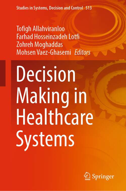 Book cover of Decision Making in Healthcare Systems (1st ed. 2024) (Studies in Systems, Decision and Control #513)