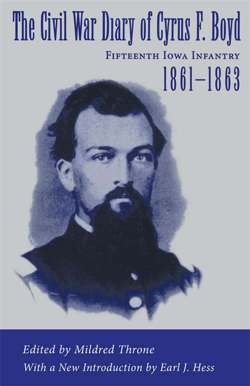 The Civil War Diary of Cyrus F. Boyd, Fifteenth Iowa Infantry, 1861--1863: Fifteenth Iowa Infantry, 1861-1863