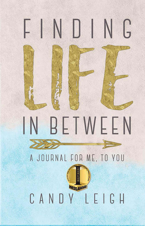 Book cover of Finding Life In Between: A Journal For Me…To You