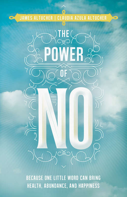 Book cover of The Power of No: Because One Little Word Can Bring Health, Abundance And Happiness