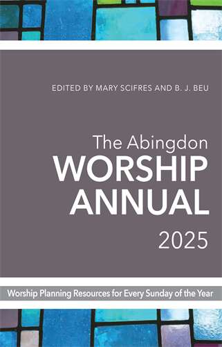 Book cover of The Abingdon Worship Annual 2025: Worship Resources for Every Sunday of the Year (The Abingdon Worship Annual 2025 [EPUB])