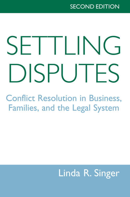 Book cover of Settling Disputes: Conflict Resolution In Business, Families, And The Legal System, Second Edition