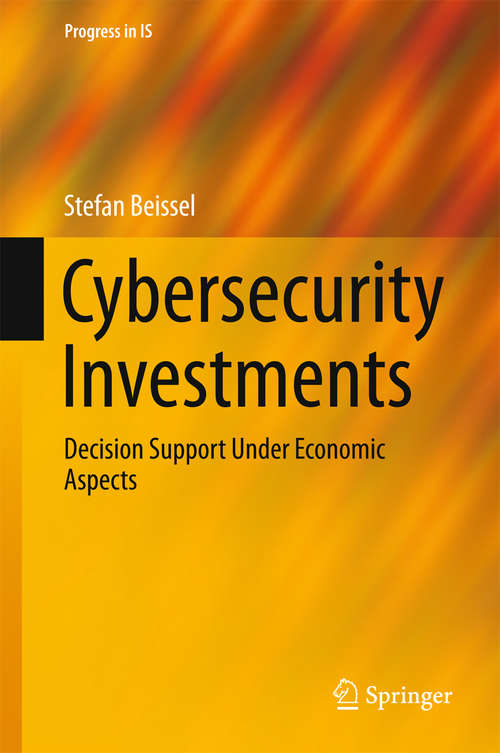 Book cover of Cybersecurity Investments: Decision Support Under Economic Aspects (Progress in IS)