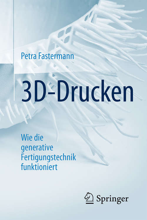 Book cover of 3D-Drucken: Wie die generative Fertigungstechnik funktioniert (Technik im Fokus)