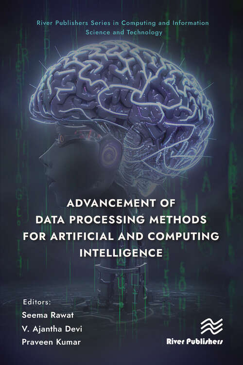 Book cover of Advancement of Data Processing Methods for Artificial and Computing Intelligence (River Publishers Series in Computing and Information Science and Technology)