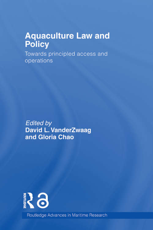 Aquaculture Law and Policy: Towards principled access and operations (Routledge Advances in Maritime Research)