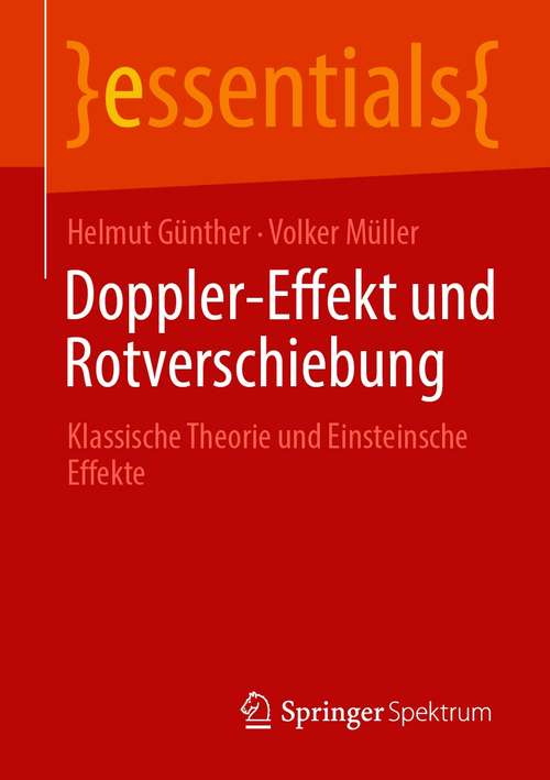 Book cover of Doppler-Effekt und Rotverschiebung: Klassische Theorie und Einsteinsche Effekte (1. Aufl. 2020) (essentials)
