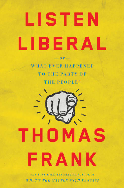 Book cover of Listen, Liberal: Or, What Ever Happened to the Party of the People?