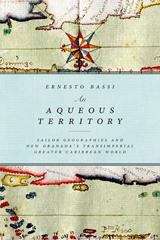Book cover of An Aqueous Territory: Sailor Geographies and New Granada's Transimperial Greater Caribbean World