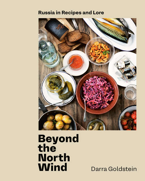 Book cover of Beyond the North Wind: Russia in Recipes and Lore [A Cookbook]