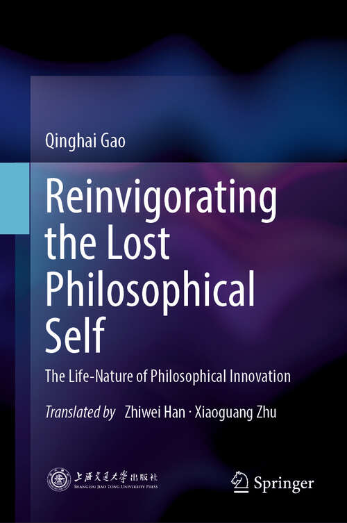 Book cover of Reinvigorating the Lost Philosophical Self: The Life-Nature of Philosophical Innovation