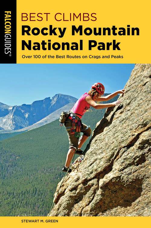 Book cover of Best Climbs Rocky Mountain National Park: Over 100 Of The Best Routes On Crags And Peaks (2nd Edition) (Best Climbs Series)