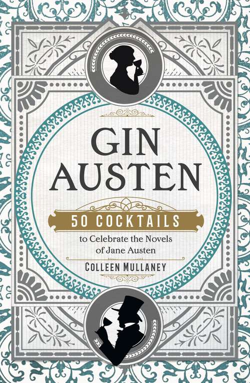 Book cover of Gin Austen: 50 Cocktails to Celebrate the Novels of Jane Austen - A Cocktail Book