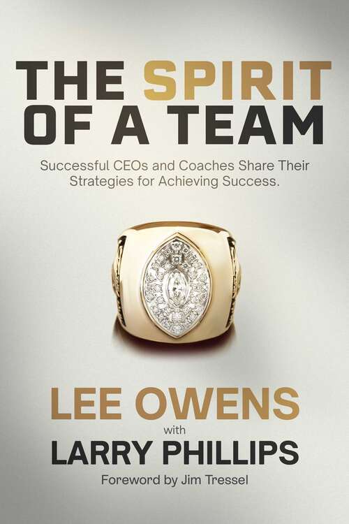 Book cover of Spirit of a Team: Successful CEOs and Coaches Share Their Strategies for Achieving Excellence