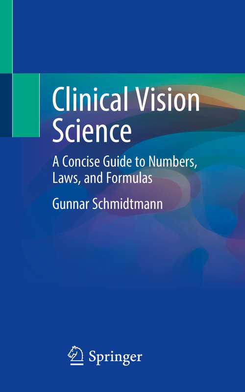 Book cover of Clinical Vision Science: A Concise Guide to Numbers, Laws, and Formulas (1st ed. 2020)