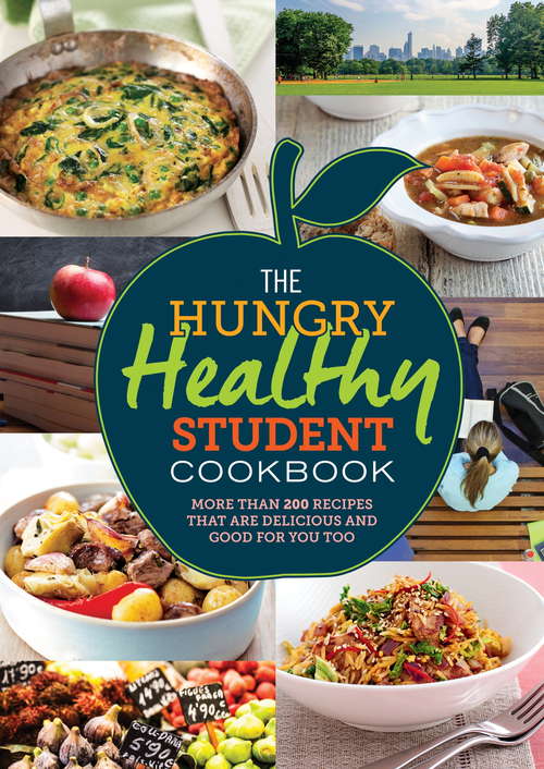 Book cover of The Hungry Healthy Student Cookbook: More than 200 recipes that are delicious and good for you too (The Hungry Cookbooks)