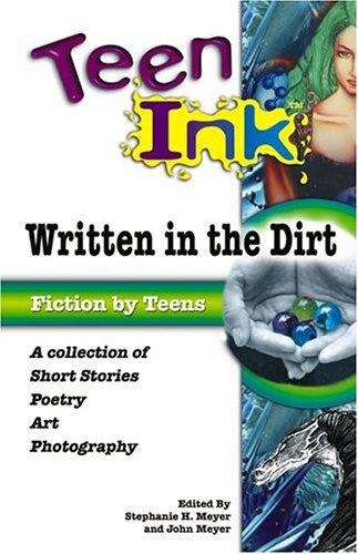Book cover of Written in the Dirt: A Collection Of Short Stories, Poetry, Art and Photography