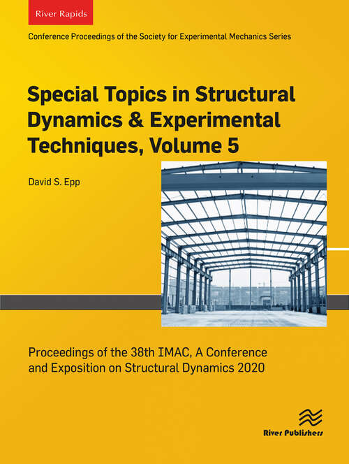 Book cover of Special Topics in Structural Dynamics & Experimental Techniques, Volume 5: Proceedings of the 38th IMAC, A Conference and Exposition on Structural Dynamics 2020 (1)
