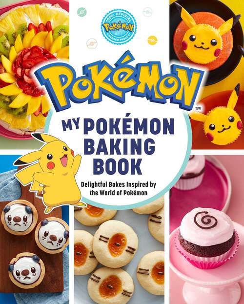 Book cover of My Pokémon Baking Book: Delightful Bakes Inspired by the World of Pokémon