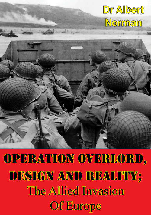 Book cover of Operation Overlord, Design And Reality; The Allied Invasion Of Europe: The Allied Invasion Of Western Europe