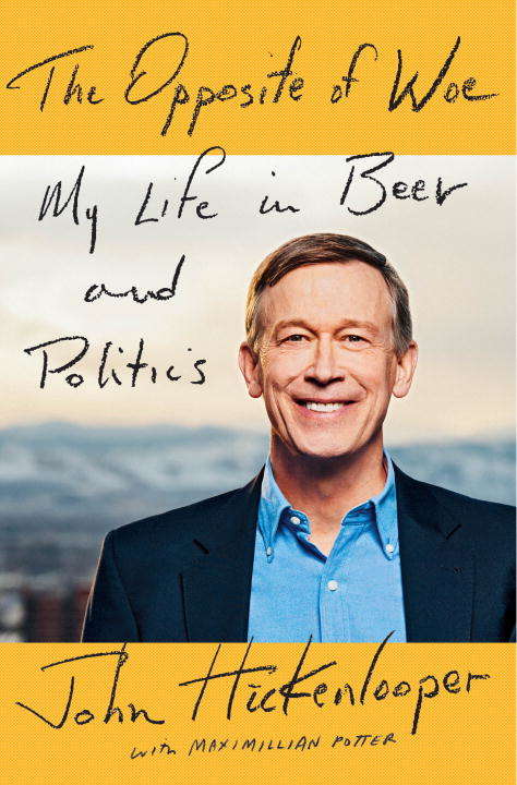 Book cover of The Opposite of Woe: My Life in Beer and Politics
